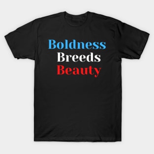 Boldness Breeds Beauty T-Shirt